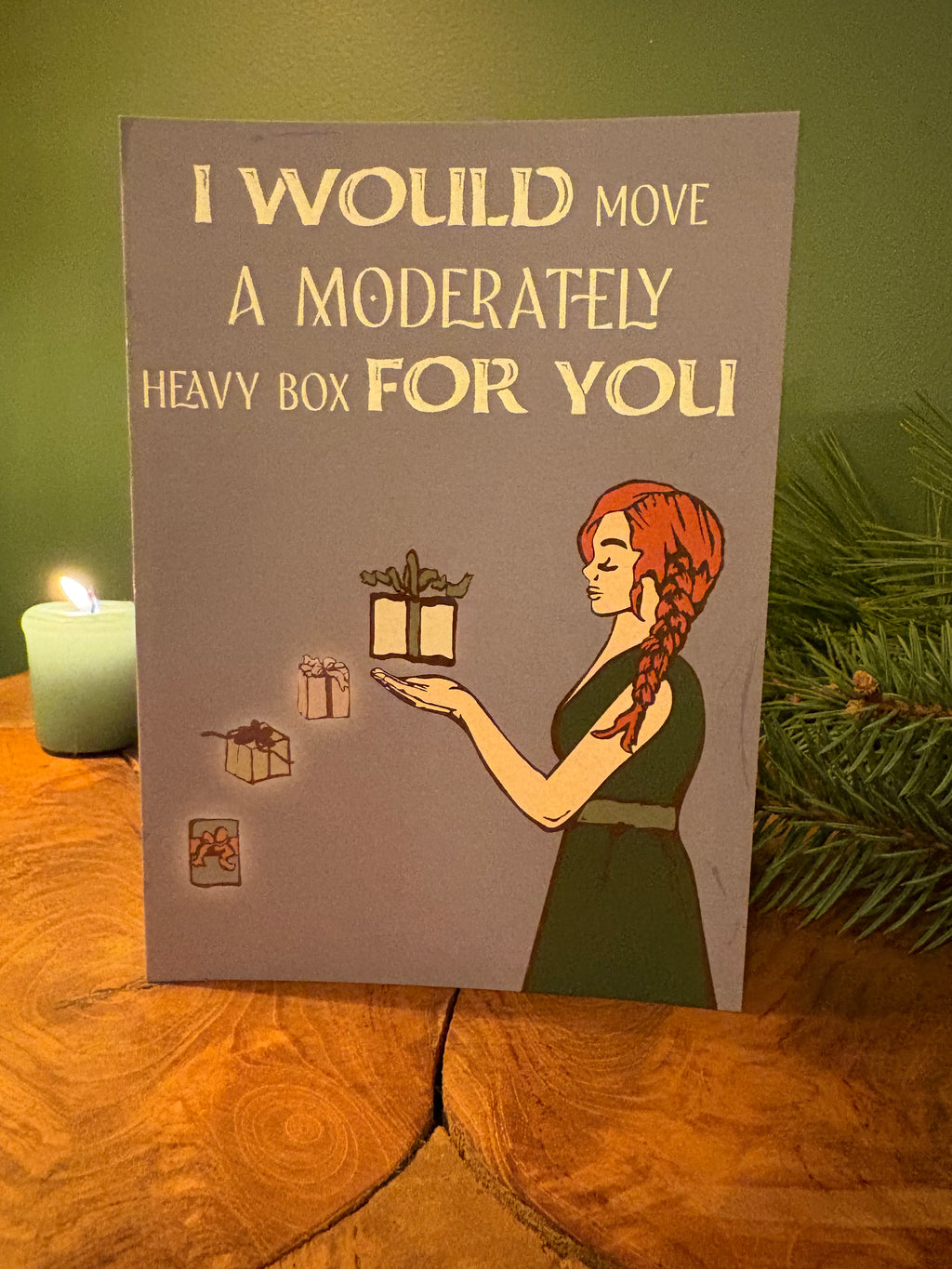 I Would Move a Box for You Greeting Card