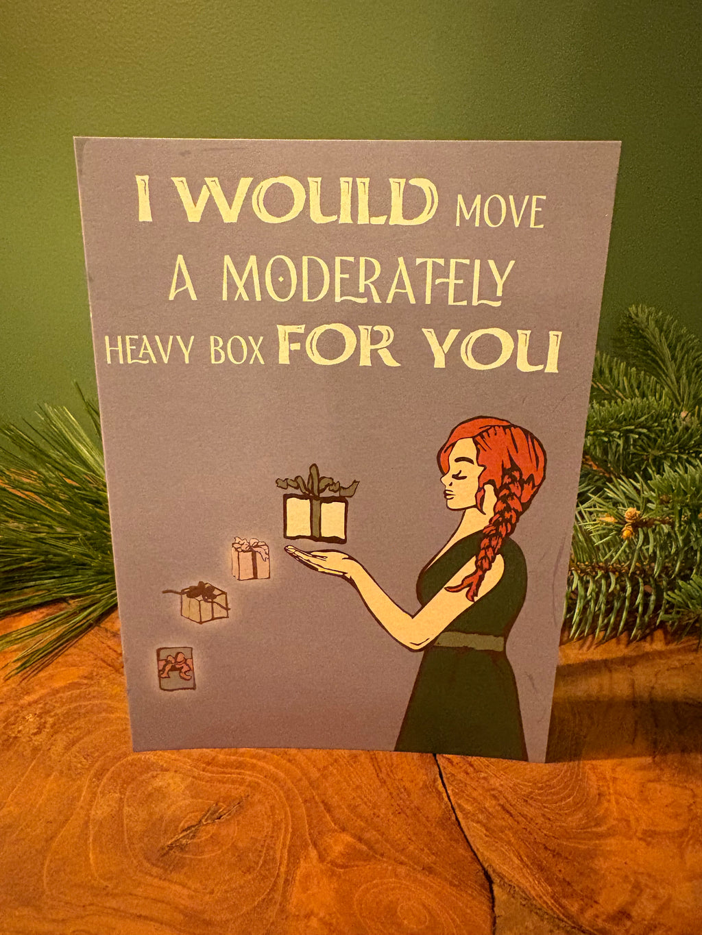 I Would Move a Box for You Greeting Card